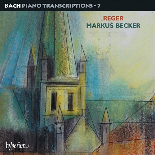 Bach: Piano Transcriptions, Vol. 7 – Reger Markus Becker