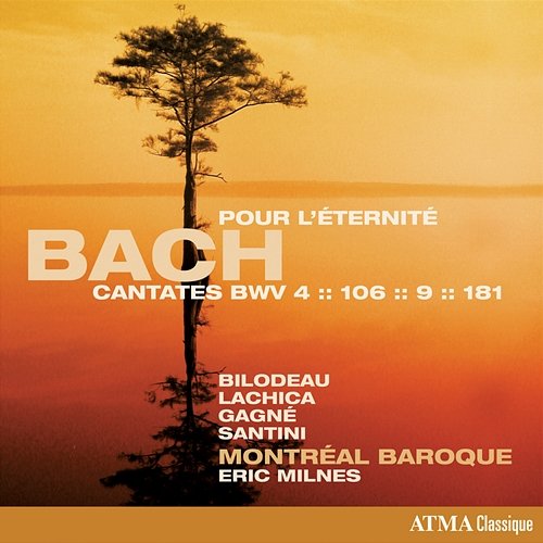 Bach: Pour l'éternité – Cantates, BWV 4, 106, 9 & 181 Montréal Baroque, Eric Milnes