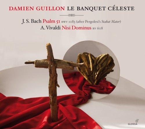 Bach: Psalm 51, BWV 1083 - Vivaldi: Nisi Dominus, RV 608 Guillon Damien, Le Banquet Celeste