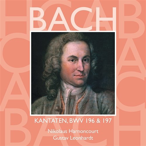 Bach: Sacred Cantatas, BWV 196 & 197 Nikolaus Harnoncourt & Gustav Leonhardt