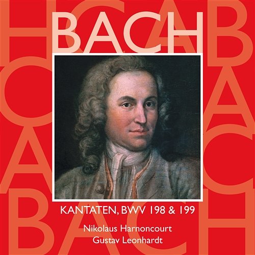 Bach: Sacred Cantatas, BWV 198 & 199 Nikolaus Harnoncourt & Gustav Leonhardt