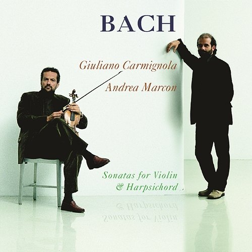 Bach: Sonatas for Violin and Harpsicord Giuliano Carmignola, Andrea Marcon