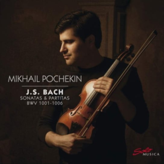 Bach: Sonatas & Partitas BWV1001-1006 Pochekin Mikhail