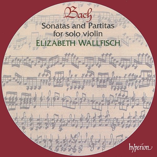 Bach: Sonatas & Partitas for Solo Violin, BWV 1001-1006 Elizabeth Wallfisch