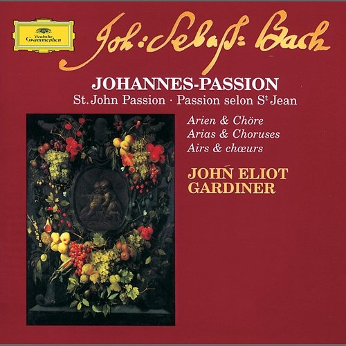 Bach: St. John Passion - Arias & Choruses English Baroque Soloists, John Eliot Gardiner