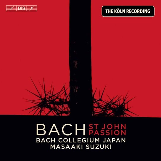 Bach: St John Passion (The Koln Recording) Bach Collegium Japan, Gilchrist James, Blazikova Hana