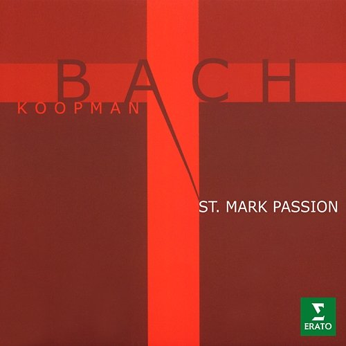 Bach: St Mark Passion, BWV 247 (Reconstruction by Ton Koopman) Ton Koopman