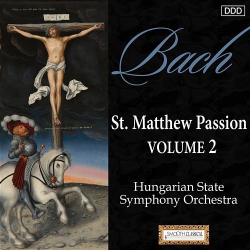 Bach: St. Matthew Passion, Vol. 2 Hungarian State Symphony Orchestra, Geza Oberfrank, Istvan Gati, Hungarian Festival Chorus