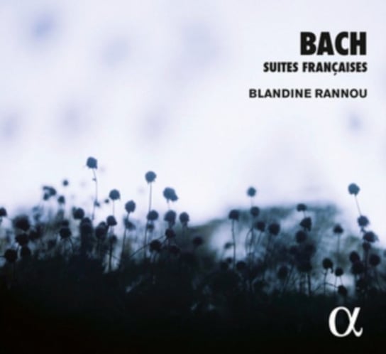 Bach: Suites Françaises Rannou Blandine