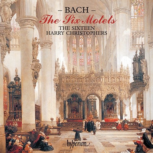 Bach: The 6 Motets, BWV 225-230 The Sixteen, Harry Christophers