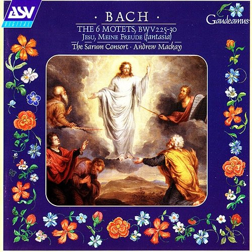 Bach: The 6 Motets, BWV 225-30; Jesu, Meine Freude (Fantasia) Andrew Mackay, Robert Quinney, The Sarum Consort