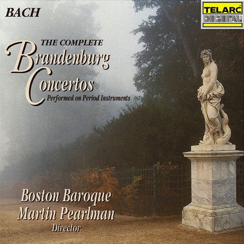 Bach: The Complete Brandenburg Concertos Boston Baroque, Martin Pearlman