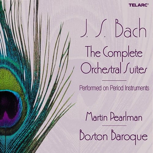 Bach: The Complete Orchestral Suites Boston Baroque, Martin Pearlman