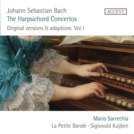 Bach: The Harpsichord Concertos. Volume 1 La Petite Bande, Sarrechia Mario, Naessens Bart