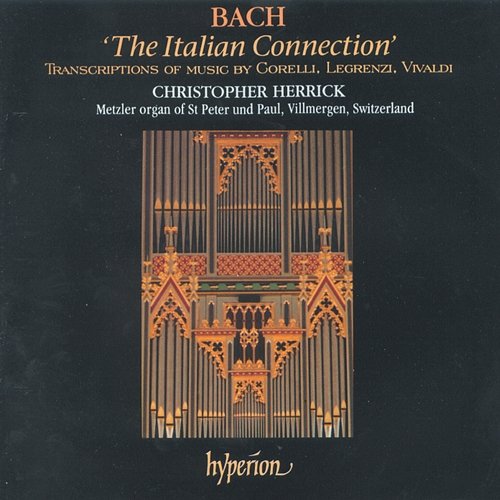 Bach: The Italian Connection – The Transcriptions (Complete Organ Works 10) Christopher Herrick