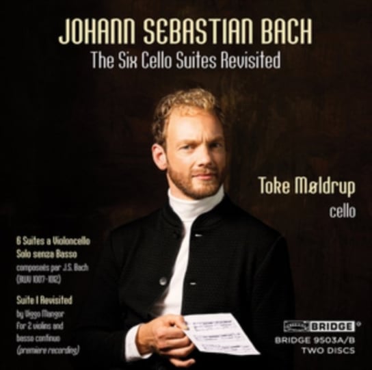Bach: The Six Cello Suites Revisited Moldrup Toke