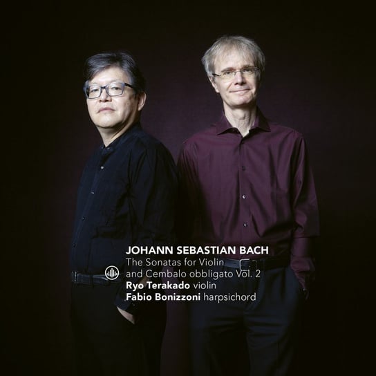 Bach: The Sonatas For Violin And Cemballo, Volume 2 Terakado Ryo, Bonizzoni Fabio