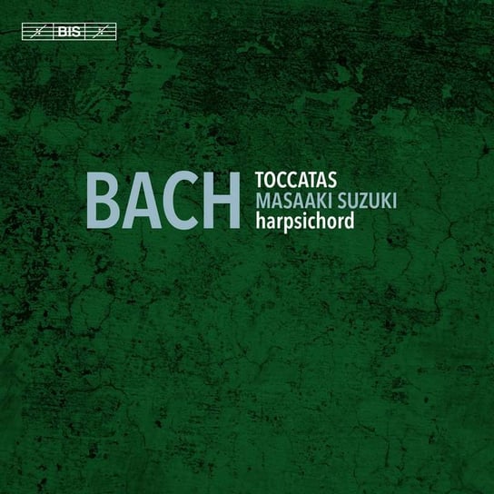 Bach: The Toccatas, BWV 910-916 Suzuki Masaaki