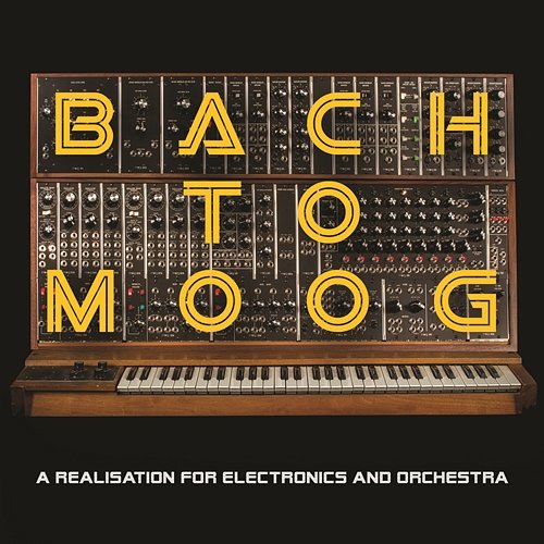 Bach to Moog (A Realisation for Electronics and Orchestra) Craig Leon