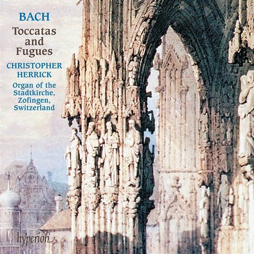 Bach: Toccata & Fugue in D Minor and Other Famous Toccatas & Fugues Christopher Herrick