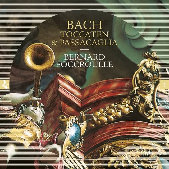 Bach: Toccaten & Passacaglia Foccroulle Bernard