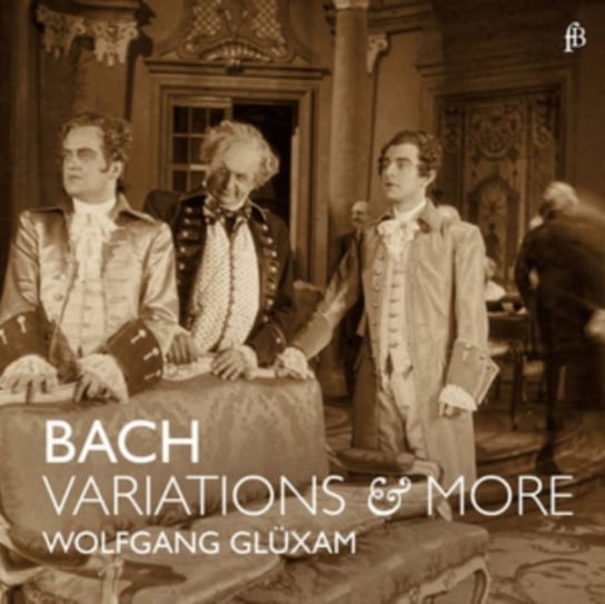 Bach: Variations & More Gluxam Wolfgang