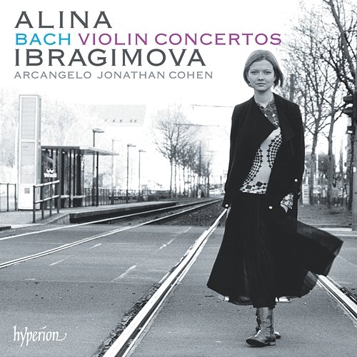 Bach: Violin Concertos in A Minor & E Major etc. Alina Ibragimova, Arcangelo, Jonathan Cohen