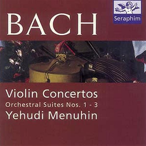 Bach: Violin Concertos & Orchestral Suites, Nos. 1 - 3 Yehudi Menuhin, Bath Festival Orchestra feat. Christian Ferras