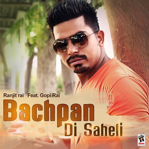 Bachpan Di Saheli Ranjit Rai feat. Gopi Rai