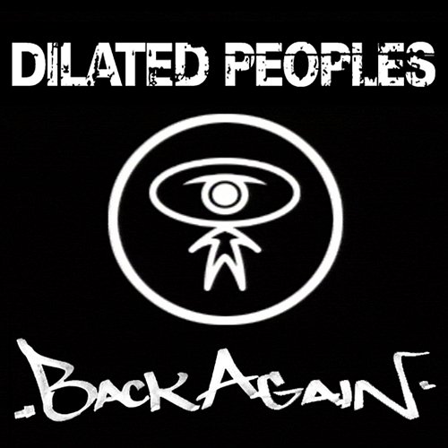 Back Again Dilated Peoples