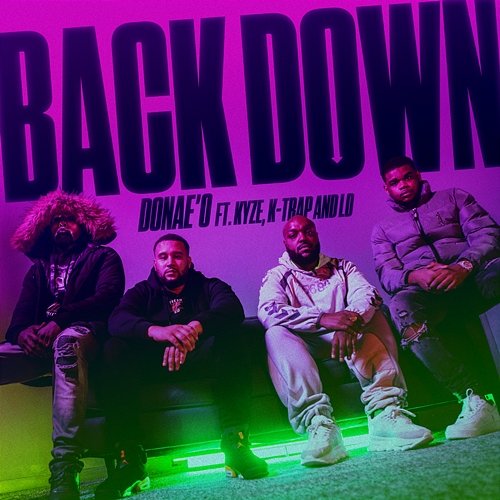 Back Down Donae'O feat. Kyze, K-Trap, LD
