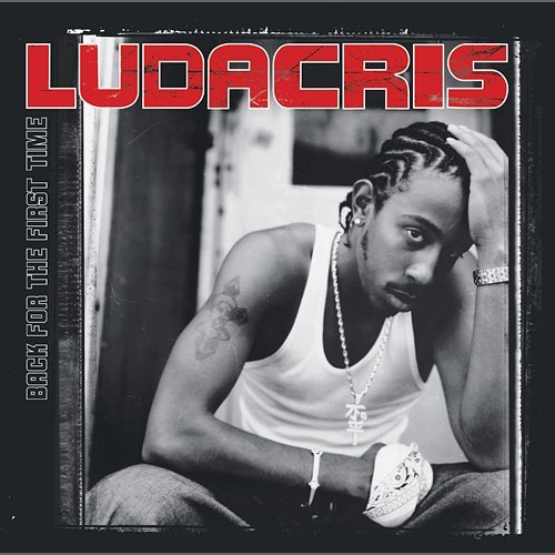 Back For The First Time Ludacris