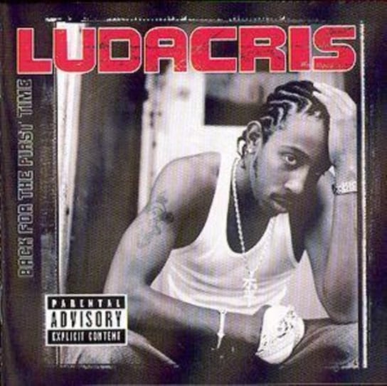 Back for the First Time Ludacris