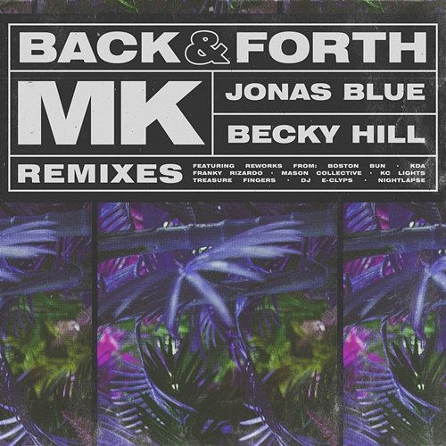 Back & Forth (Remixes) MK, Jonas Blue, Becky Hill