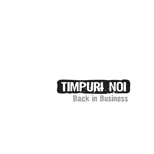 Back in Business Timpuri Noi