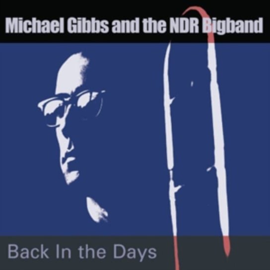 Back in the Day Michael Gibbs and The NDR Bigband