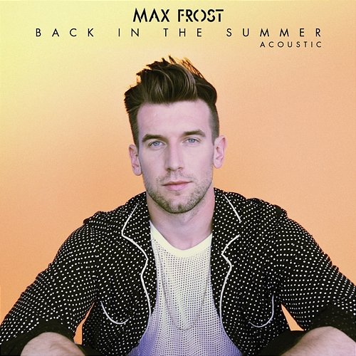 Back In The Summer Max Frost
