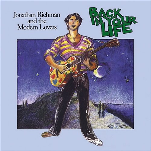 Back In Your Life Jonathan Richman & The Modern Lovers