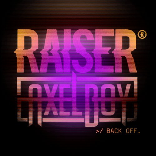 Back off Axel Boy, Raiser