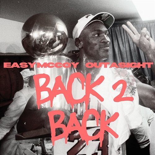 Back to Back Outasight & Easy McCoy