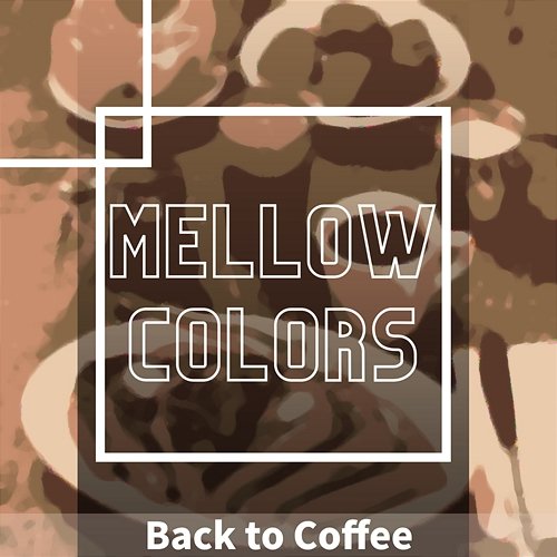 Back to Coffee Mellow Colors