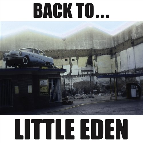 Back To ... Little Eden [2012 - Digital Remaster] Little Eden