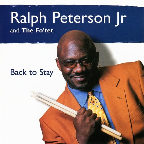 Back To Stay Ralph Peterson Jr and The Fo'tet