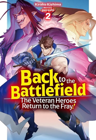 Back to the Battlefield. The Veteran Heroes Return to the Fray! Volume 2 Kiraku Kishima