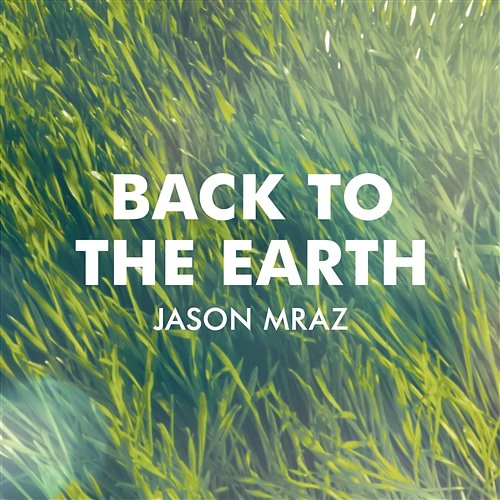 Back To The Earth Jason Mraz