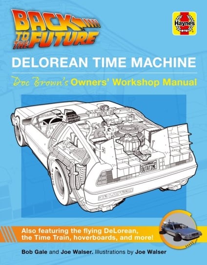 Back to the Future DeLorean Time Machine. Doc Browns Owners Workshop Manual Gale Bob