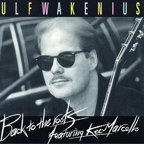 Back To The Roots Ulf Wakenius feat. Kee Marcello