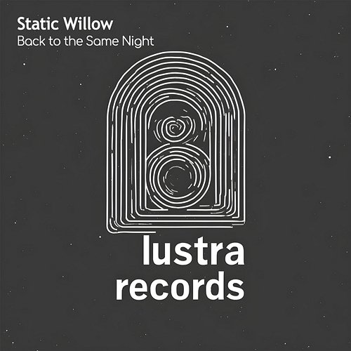 Back to the Same Night Static Willow