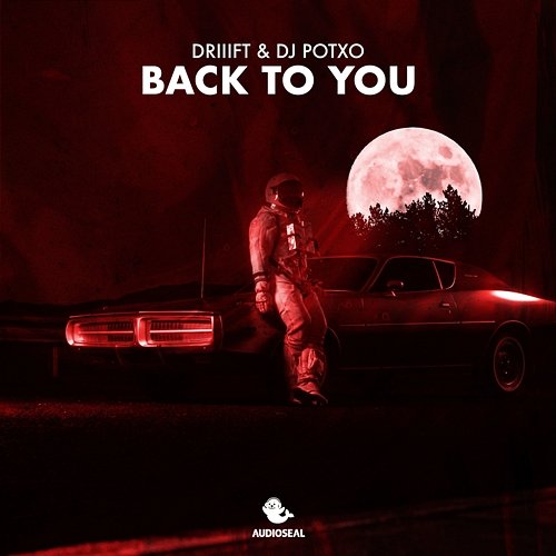 Back To You DRIIIFT & DJ Potxo