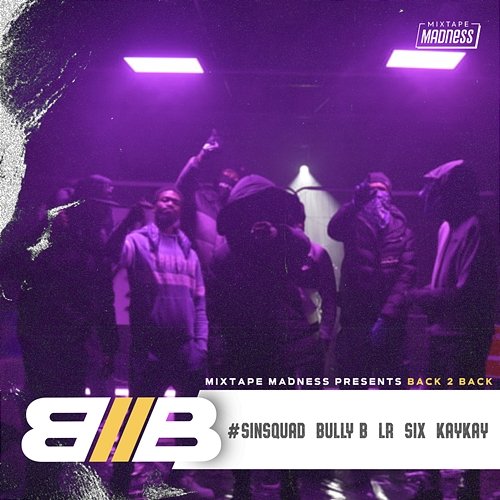 Back2Back Sin Squad (SS), Mixtape Madness, Bully B feat. LR Sin Squad, Six, Kay Kay